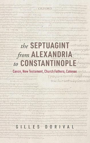 Cover image for The Septuagint from Alexandria to Constantinople: Canon, New Testament, Church Fathers, Catenae