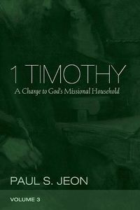 Cover image for 1 Timothy, Volume 3: A Charge to God's Missional Household