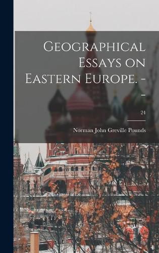 Cover image for Geographical Essays on Eastern Europe. --; 24