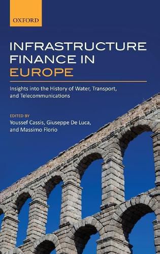 Infrastructure Finance in Europe: Insights into the History of Water, Transport, and Telecommunications