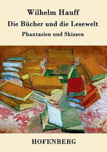 Die Bucher und die Lesewelt: Phantasien und Skizzen