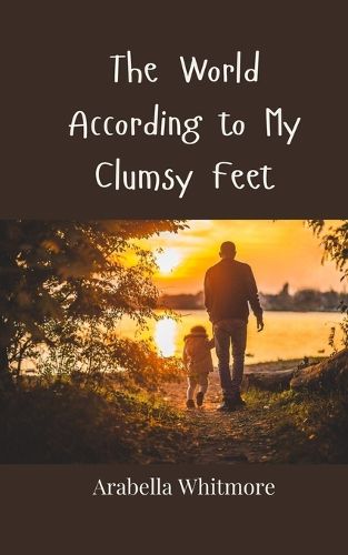 Cover image for The World According to My Clumsy Feet