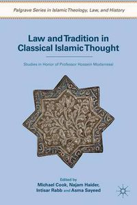 Cover image for Law and Tradition in Classical Islamic Thought: Studies in Honor of Professor Hossein Modarressi