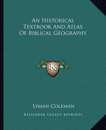 Cover image for An Historical Textbook and Atlas of Biblical Geography