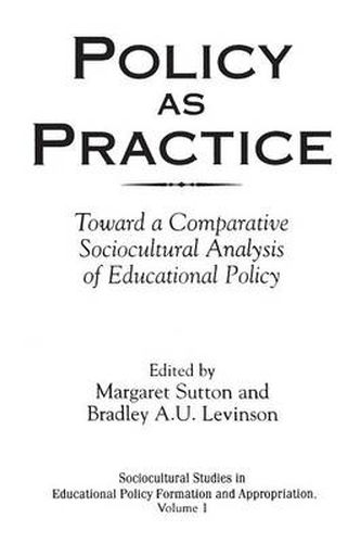 Cover image for Policy as Practice: Toward a Comparative Sociocultural Analysis of Educational Policy