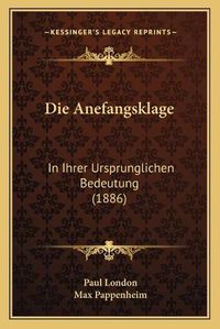 Cover image for Die Anefangsklage: In Ihrer Ursprunglichen Bedeutung (1886)