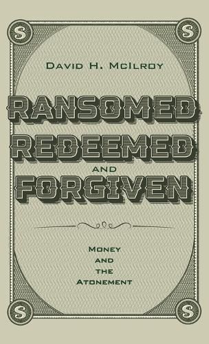 Ransomed, Redeemed, and Forgiven: Money and the Atonement