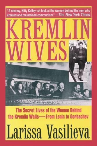Cover image for Kremlin Wives: The Secret Lives of the Women Behind the Kremlin Walls-From Lenin to Gorbachev