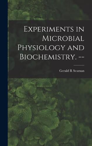 Cover image for Experiments in Microbial Physiology and Biochemistry. --