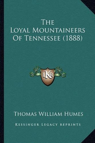 Cover image for The Loyal Mountaineers of Tennessee (1888) the Loyal Mountaineers of Tennessee (1888)