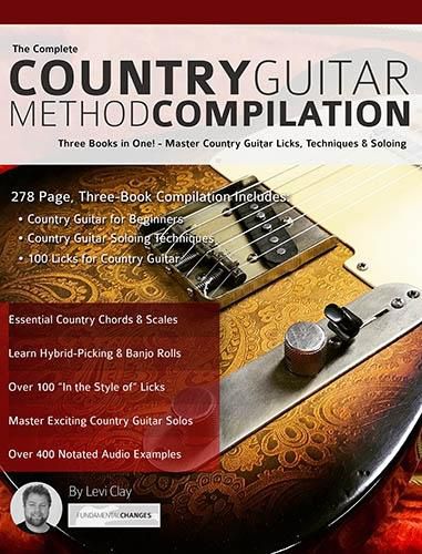 Cover image for The Complete Country Guitar Method Compilation: Three Books in One! - Master Country Guitar Licks, Techniques & Soloing (Learn Country Guitar)