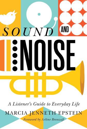 Cover image for Sound and Noise: A Listener's Guide to Everyday Life