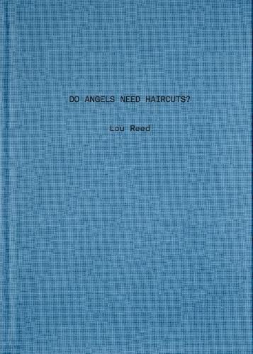 Do Angels Need Haircuts?: Poems by Lou Reed