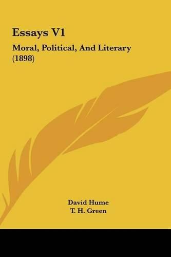 Essays V1: Moral, Political, and Literary (1898)