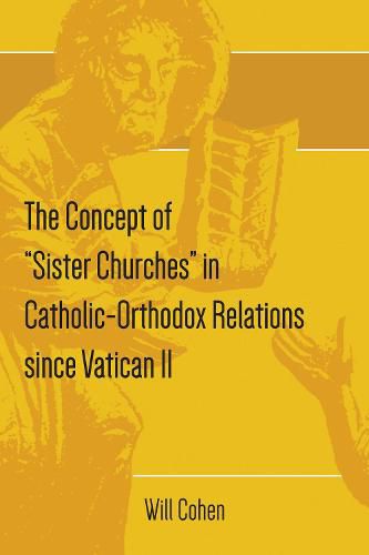 Cover image for The Concept of  Sister Churches  in Catholic-Orthodox Relations Since Vatican II