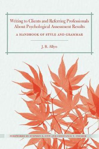 Cover image for Writing to Clients and Referring Professionals about Psychological Assessment Results: A Handbook of Style and Grammar