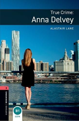 Cover image for Oxford Bookworms Library: Level 3: True Crime: Anna Delvey