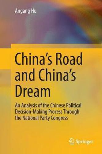 Cover image for China's Road and China's Dream: An Analysis of the Chinese Political Decision-Making Process Through the National Party Congress