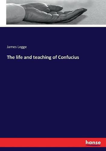 The life and teaching of Confucius