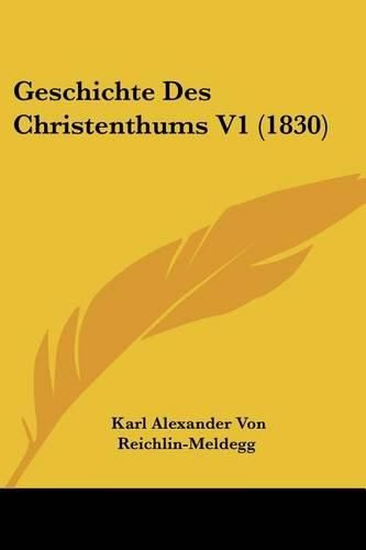 Geschichte Des Christenthums V1 (1830)