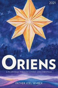 Cover image for Oriens: A Pilgrimage Through Advent and Christmas 2021