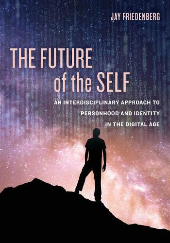 Cover image for The Future of the Self: An Interdisciplinary Approach to Personhood and Identity in the Digital Age