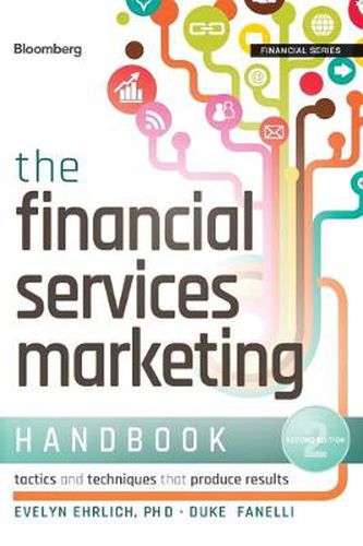 Cover image for The Financial Services Marketing Handbook: Tactics and Techniques That Produce Results