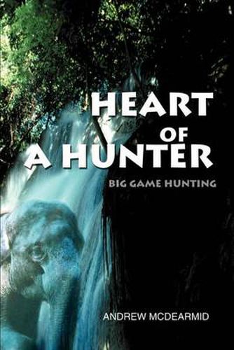 Cover image for Heart of a Hunter: Big Game Hunting