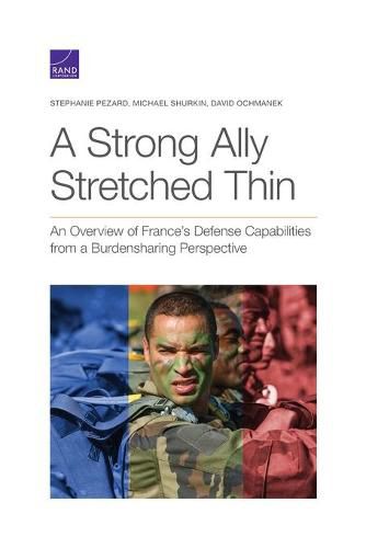 A Strong Ally Stretched Thin: An Overview of France's Defense Capabilities from a Burdensharing Perspective