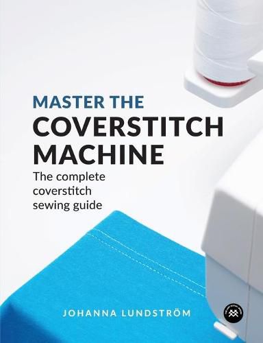 Cover image for Master the Coverstitch Machine: The Complete Coverstitch Sewing Guide