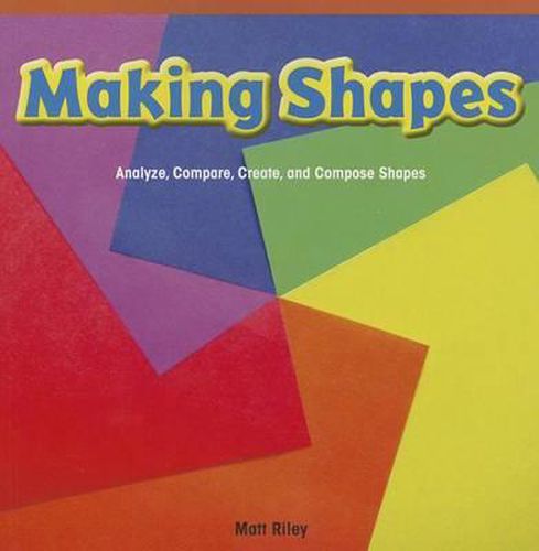 Cover image for Making Shapes: Analyze, Compare, Create, and Compose Shapes