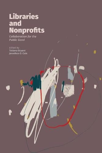 Cover image for Libraries and Nonprofits: Collaboration for the Public Good