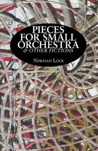 Cover image for Pieces for Small Orchestra & Other Fictions