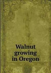 Cover image for Walnut growing in Oregon