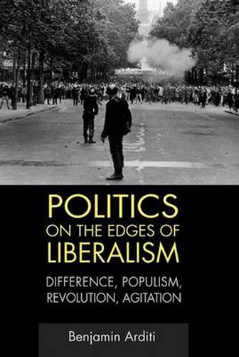 Cover image for Politics on the Edges of Liberalism: Difference, Populism, Revolution, Agitation