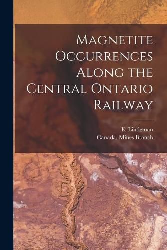 Cover image for Magnetite Occurrences Along the Central Ontario Railway [microform]