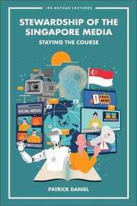 Cover image for Stewardship Of The Singapore Media: Staying The Course