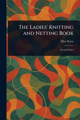 Cover image for The Ladies' Knitting and Netting Book