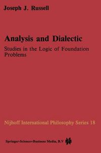 Cover image for Analysis and Dialectic: Studies in the Logic of Foundation Problems