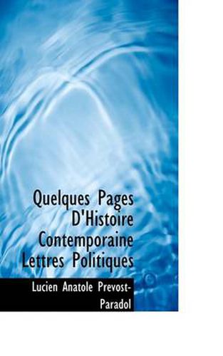 Cover image for Quelques Pages D'Histoire Contemporaine Lettres Politiques