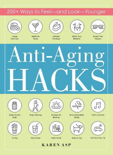 Cover image for Anti-Aging Hacks: 200+ Ways to Feel--and Look--Younger