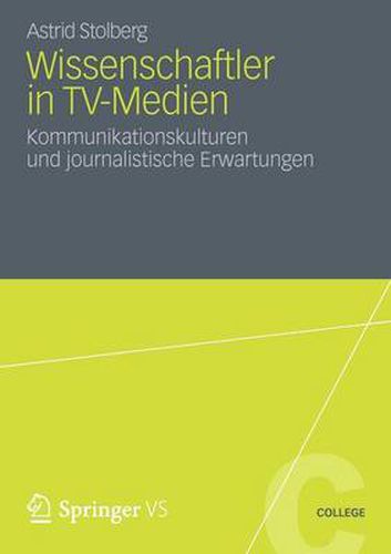 Cover image for Wissenschaftler in Tv-Medien: Kommunikationskulturen Und Journalistische Erwartungen