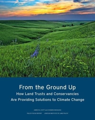 Cover image for From the Ground Up - How Land Trusts and Conservancies Are Providing Solutions to Climate Change