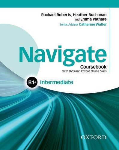 Cover image for Navigate: Intermediate B1+: Coursebook, e-book and Oxford Online Skills Program