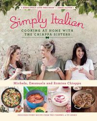 Cover image for Simply Italian: Cooking at Home with the Chiappa Sisters