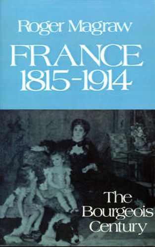 Cover image for France, 1815-1914: The Bourgeois Century