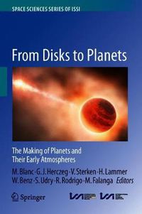 Cover image for From Disks to Planets: The Making of Planets and Their Early Atmospheres