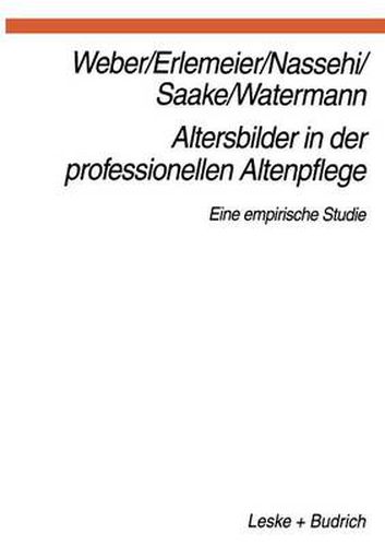 Altersbilder in Der Professionellen Altenpflege: Eine Empirische Studie