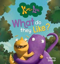 Cover image for Kiri + Lou: What Do They Like?