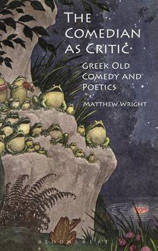 Cover image for The Comedian as Critic: Greek Old Comedy and Poetics